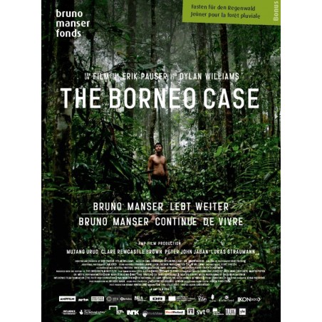 The Borneo Case - Bruno Manser continue de vivre